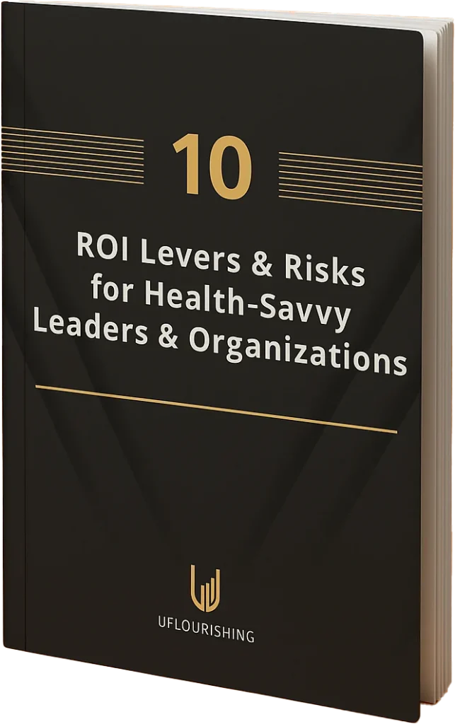 10 ROI Levers and Risks for Health-Savvy Leaders and Organizations